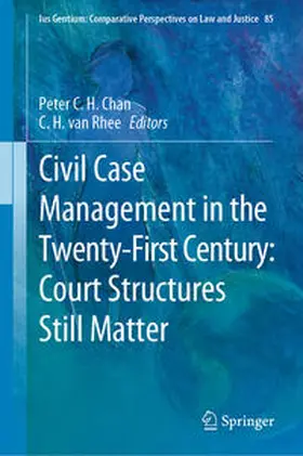 Chan / van Rhee | Civil Case Management in the Twenty-First Century: Court Structures Still Matter | E-Book | sack.de