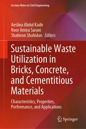 Abdul Kadir / Amira Sarani / Shahidan |  Sustainable Waste Utilization in Bricks, Concrete, and Cementitious Materials | eBook | Sack Fachmedien