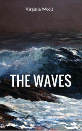 Woolf |  The Waves | eBook | Sack Fachmedien