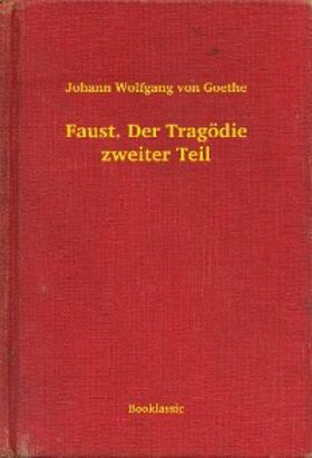 von Goethe |  Faust. Der Tragödie zweiter Teil | eBook | Sack Fachmedien