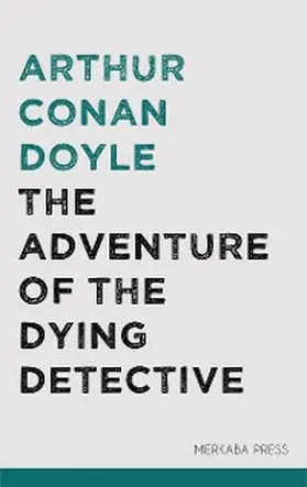 Doyle |  The Adventure of the Dying Detective | eBook | Sack Fachmedien