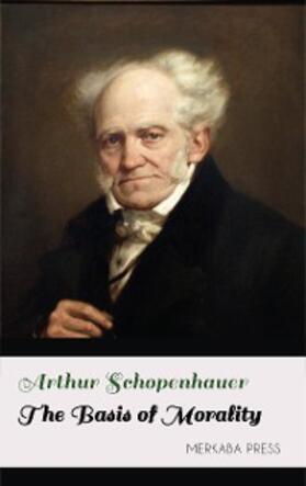 Schopenhauer |  The Basis of Morality | eBook | Sack Fachmedien