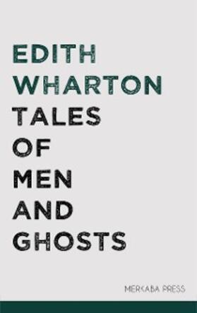 Wharton |  Tales of Men and Ghosts | eBook | Sack Fachmedien