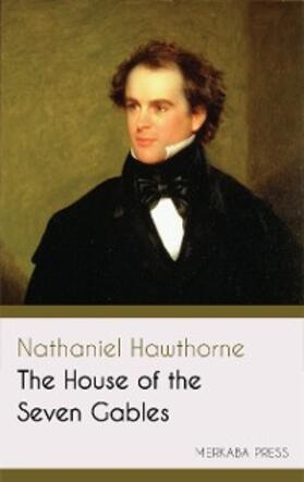 Hawthorne |  The House of the Seven Gables | eBook | Sack Fachmedien