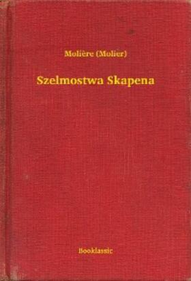 Molière |  Szelmostwa Skapena | eBook | Sack Fachmedien