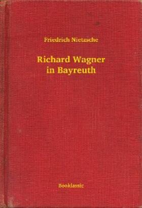Nietzsche |  Richard Wagner in Bayreuth | eBook | Sack Fachmedien