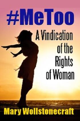 Wollstonecraft / Saunders |  #MeToo: A Vindication of the Rights of Woman | eBook | Sack Fachmedien