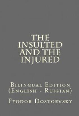 Dostoevsky |  The Insulted and the Injured | eBook | Sack Fachmedien