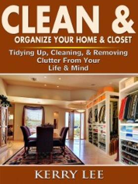 Lee |  Clean & Organize Your Home & Closet | eBook | Sack Fachmedien