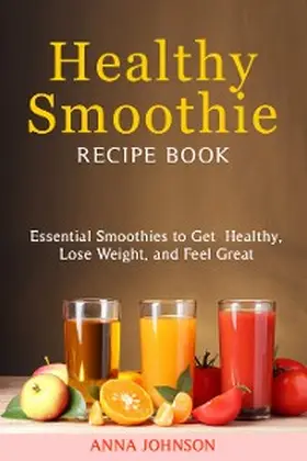 Johnson |  Healthy Smoothie Recipe Book | eBook | Sack Fachmedien