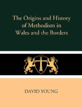 Young |  The Origins and History of Methodism in Wales and the Borders | eBook | Sack Fachmedien