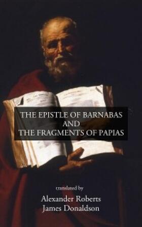 Barnabas / Papias |  The Epistle of Barnabas and The Fragments of Papias | eBook | Sack Fachmedien