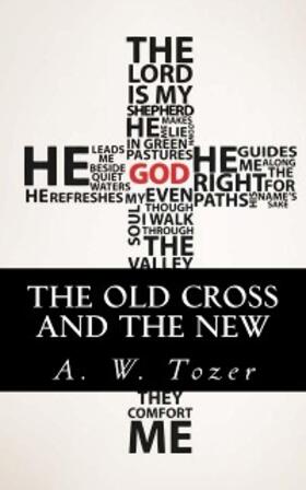 Tozer |  The Old Cross and the New | eBook | Sack Fachmedien