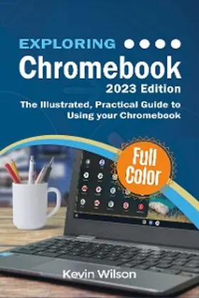 Wilson |  Exploring Chromebook - 2023 Edition | eBook | Sack Fachmedien