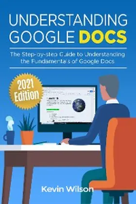 Wilson |  Understanding Google Docs - 2021 Edition | eBook | Sack Fachmedien