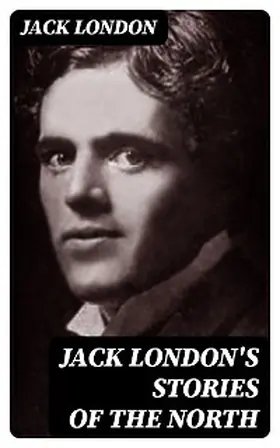 London |  Jack London's Stories of the North | eBook | Sack Fachmedien