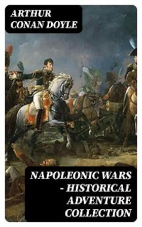 Doyle |  Napoleonic Wars - Historical Adventure Collection | eBook | Sack Fachmedien