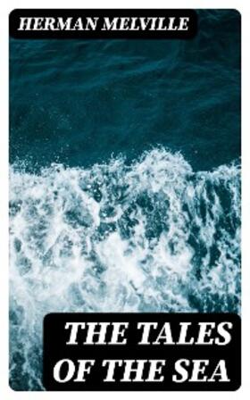 Melville | The Tales of the Sea | E-Book | sack.de