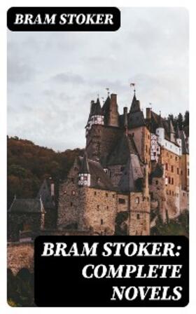 Stoker |  Bram Stoker: Complete Novels | eBook | Sack Fachmedien