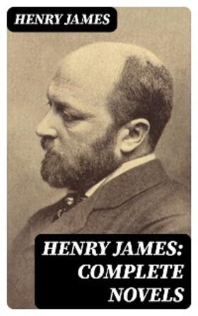 James |  Henry James: Complete Novels | eBook | Sack Fachmedien