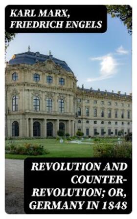 Marx / Engels / Aveling |  Revolution and Counter-Revolution; Or, Germany in 1848 | eBook | Sack Fachmedien