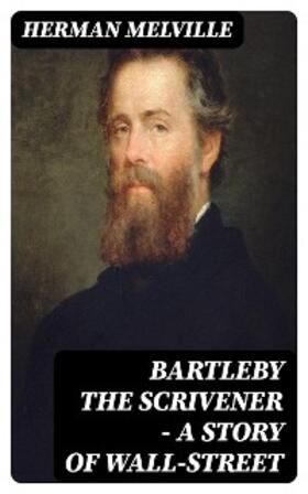 Melville |  Bartleby the Scrivener - A Story of Wall-Street | eBook | Sack Fachmedien