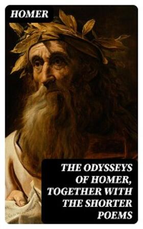 Homer |  The Odysseys of Homer, together with the shorter poems | eBook | Sack Fachmedien