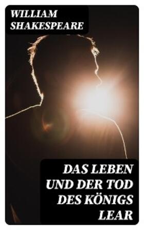 Shakespeare |  Das Leben und der Tod des Königs Lear | eBook | Sack Fachmedien