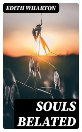 Wharton |  Souls Belated | eBook | Sack Fachmedien