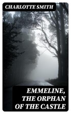 Smith |  Emmeline, the Orphan of the Castle | eBook | Sack Fachmedien