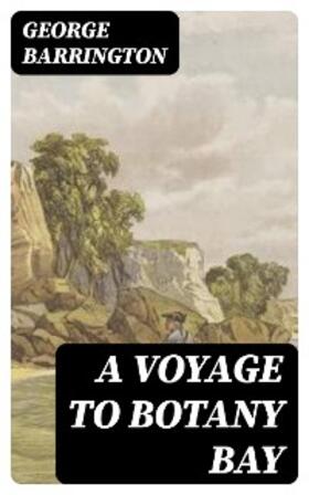 Barrington |  A Voyage to Botany Bay | eBook | Sack Fachmedien