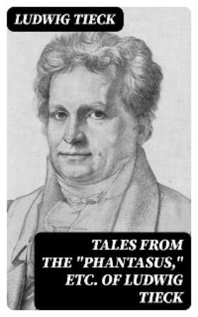 Tieck |  Tales From the "Phantasus," etc. of Ludwig Tieck | eBook | Sack Fachmedien