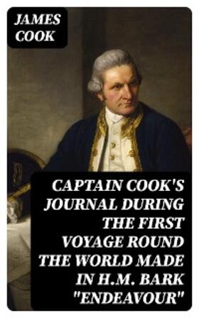 Cook |  Captain Cook's Journal During the First Voyage Round the World made in H.M. bark "Endeavour" | eBook | Sack Fachmedien