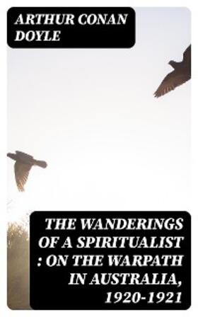 Doyle |  The Wanderings of a Spiritualist : On the Warpath in Australia, 1920-1921 | eBook | Sack Fachmedien