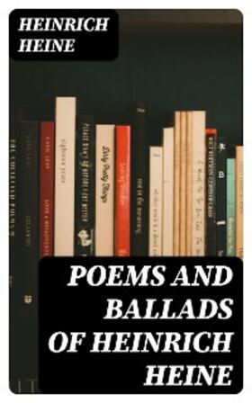 Heine |  Poems and Ballads of Heinrich Heine | eBook | Sack Fachmedien