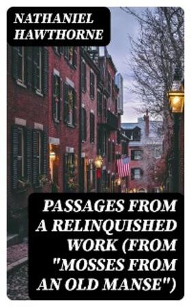 Hawthorne |  Passages from a Relinquished Work (From "Mosses from an Old Manse") | eBook | Sack Fachmedien