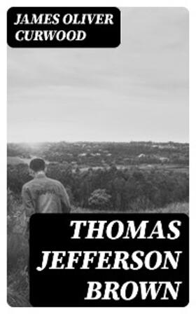 Curwood |  Thomas Jefferson Brown | eBook | Sack Fachmedien