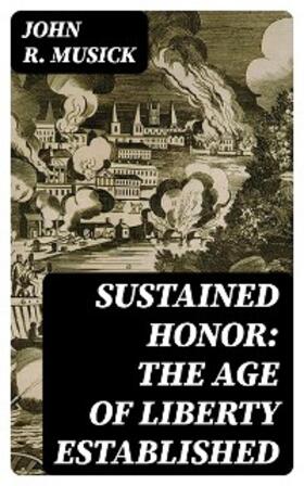 Musick |  Sustained honor: The Age of Liberty Established | eBook | Sack Fachmedien