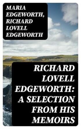 Edgeworth / Tollemache |  Richard Lovell Edgeworth: A Selection From His Memoirs | eBook | Sack Fachmedien