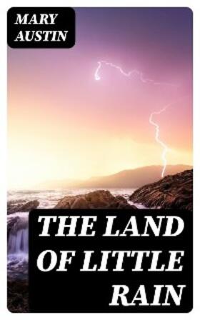 Austin |  The Land of Little Rain | eBook | Sack Fachmedien