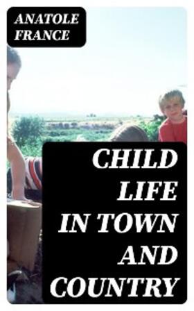 France |  Child Life in Town and Country | eBook | Sack Fachmedien