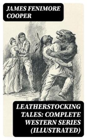 Cooper |  Leatherstocking Tales: Complete Western Series (Illustrated) | eBook | Sack Fachmedien