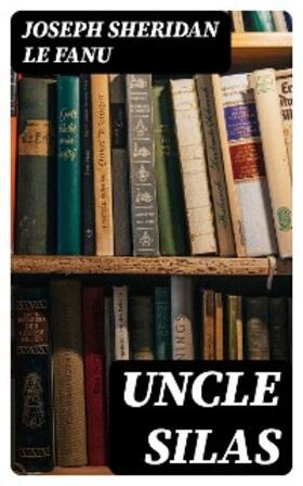 Le Fanu |  Uncle Silas | eBook | Sack Fachmedien