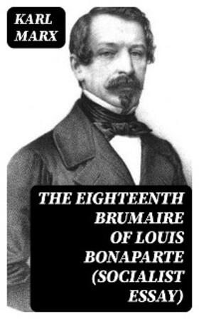 Marx |  The Eighteenth Brumaire of Louis Bonaparte (Socialist Essay) | eBook | Sack Fachmedien