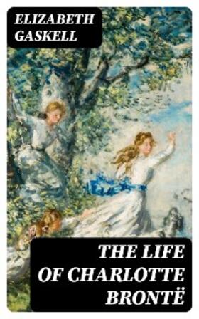 Gaskell |  The Life of Charlotte Brontë | eBook | Sack Fachmedien