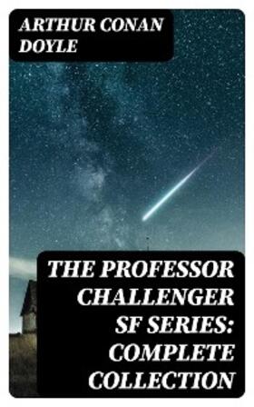 Doyle |  The Professor Challenger SF Series: Complete Collection | eBook | Sack Fachmedien