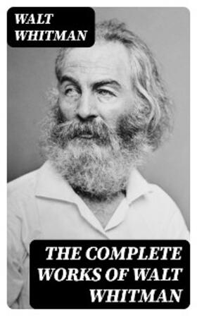 Whitman |  The Complete Works of Walt Whitman | eBook | Sack Fachmedien