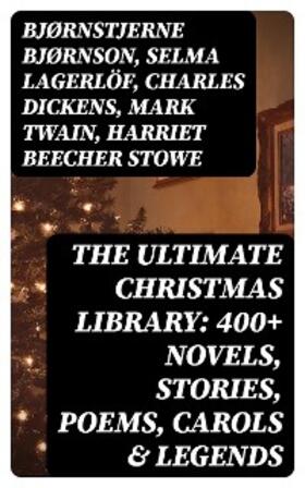 Bjørnson / Lagerlöf / Dickens |  The Ultimate Christmas Library: 400+ Novels, Stories, Poems, Carols & Legends | eBook | Sack Fachmedien