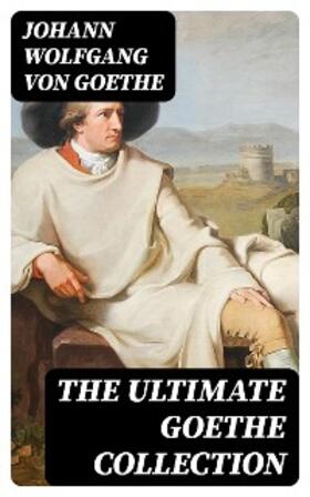 Goethe |  The Ultimate Goethe Collection | eBook | Sack Fachmedien