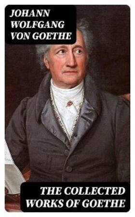 Goethe / Mee / Francke |  The Collected Works of Goethe | eBook | Sack Fachmedien